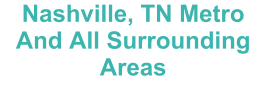 Nashville, TN Metro And All Surrounding Areas